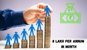 8 Lakh Per Annum in Month